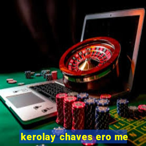 kerolay chaves ero me